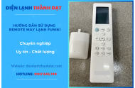 Hướng Dẫn Sử Dụng Remote Máy Lạnh Funiki